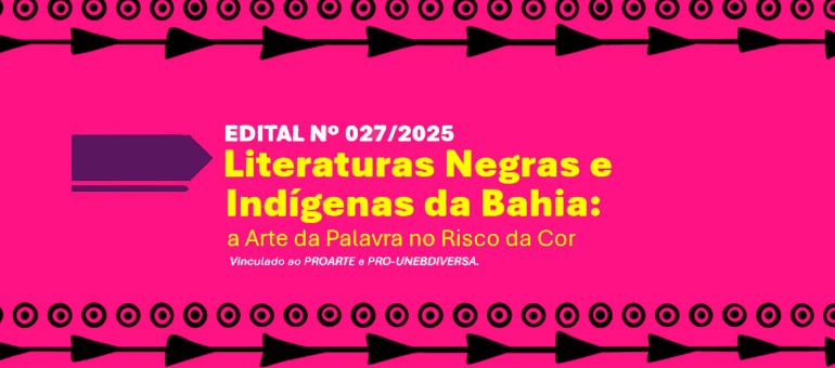Edital “Literaturas Negras e Indígenas da Bahia: a Arte da Palavra no Risco da Cor”