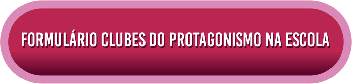 Formulário Clubes do Protagonismo na Escola