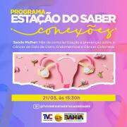 SEC exibe programa voltado à conscientização e prevenção aos cânceres de colo do útero e colorretal, através da TV Conexões