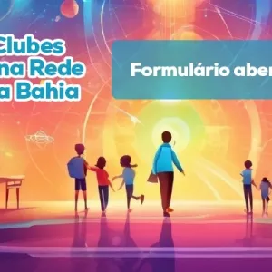 Secretaria da Educação inicia pesquisa para mapear clubes de ciência das escolas da rede pública estadual
