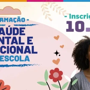 Abertas inscrições para 1900 vagas da formação Saúde Mental e Emocional na Escola