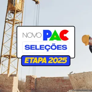 Gestores municipais e estaduais já podem inscrever propostas para a etapa 2025 do Novo PAC Seleções