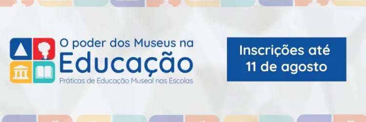 Abertas inscrições para formação em Educação Museal