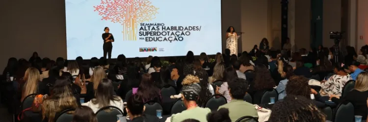 Altas Habilidades e Superdotação é tema de evento pioneiro promovido pela Secretaria da Educação da Bahia