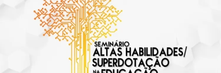 Profissionais da Educação participam, em Salvador, de seminário sobre Altas Habilidades e Superdotação