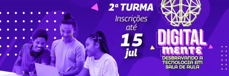 Abertas inscrições para segunda turma da formação DigitalMente: Desbravando a Tecnologia em Sala de Aula