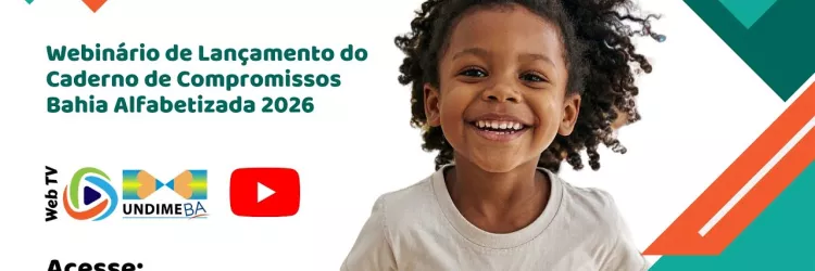 SEC e Undime Bahia lançam dia 11 de maio, o Caderno Estratégico sobre Alfabetização na Idade Certa