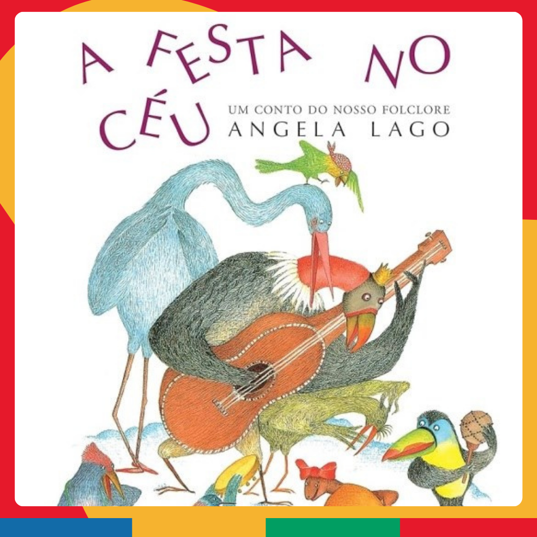 A festa no ceú: um conto do nosso folclore. Autora Ângela Lago