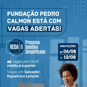 Fundação Pedro Calmon abre 49 vagas em processo seletivo REDA para níveis médio e superior