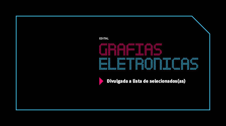 Grafias Eletrônicas - Divulgada a lista dos selecionados(as)
