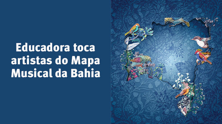 Educadora vai tocar artistas do Mapa Musical da Bahia