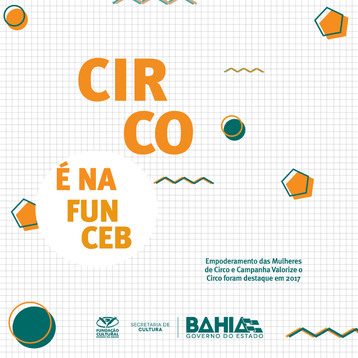 Circo é na Funceb - Empoderamento das Mulheres de Circo e Campanha Valorize o Circo foram destaque em 2017