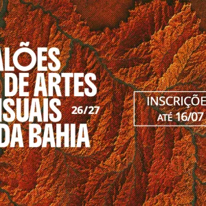 Prorrogadas inscrições para os Salões de Artes Visuais da Bahia 2026/2027