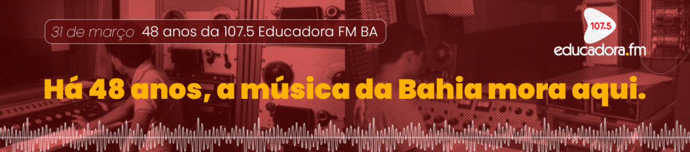 48 anos da rádio Educadora FM Bahia
