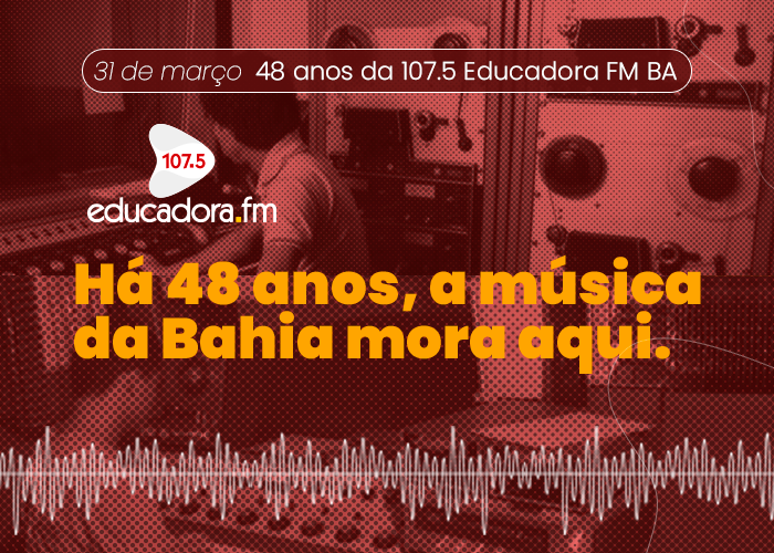 48 anos da rádio Educadora FM Bahia