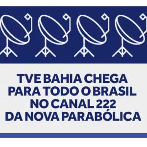 TVE Bahia chega para todo o Brasil no canal 222 da nova parabólica.