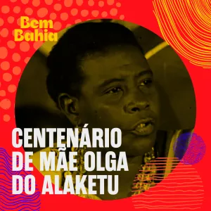 Centenário Mãe Olga, Rota Islâmica e Balé Folclórico no Bem Bahia