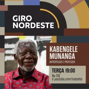Kabengele Munanga no Giro do Nordeste desta terça-feira