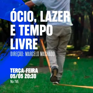 TVE exibe o documentário “Ócio, Lazer e Tempo Livre”