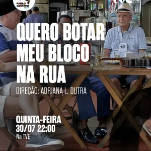 TVE exibe o documentário "Quero Botar Meu Bloco na Rua"
