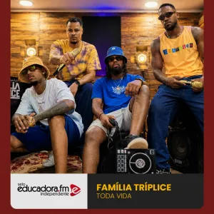  Família Tríplice é o grupo da semana no Selo Educadora FM Independente