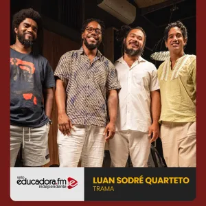 Luan Sodré Quarteto é o grupo da semana no Selo Educadora FM Independente