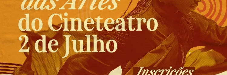 Inscrições abertas para o I Festival das Artes do Cineteatro 2 de Julho