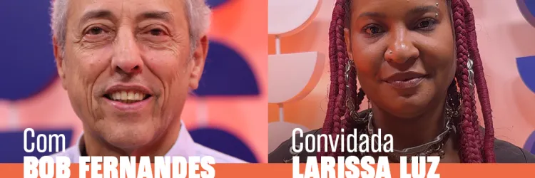 TVE Entrevista com Bob Fernandes recebe Larissa Luz