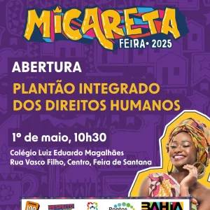 Plantão Integrado de Direitos Humanos abre as portas para foliões da Micareta de Feira amanhã, 1º, às 10h30