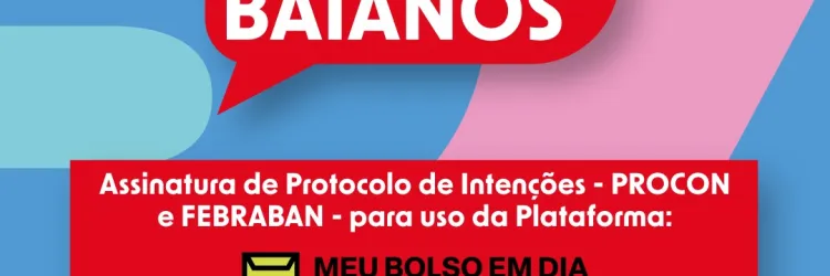 Fórum dos Procons Baianos terá assinatura de Protocolo de Intenções entre SJDH e Febraban