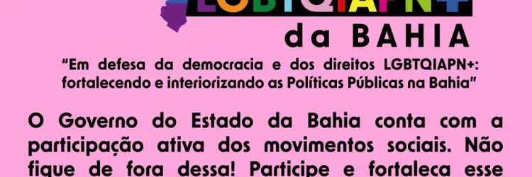Bahia realiza 4ª Conferência Estadual dos Direitos das Pessoas LGBTQIA+ em agosto