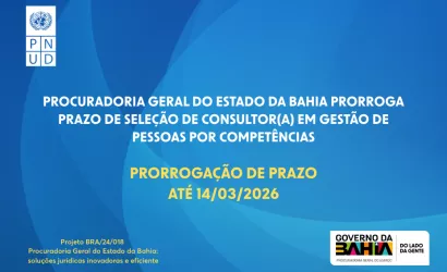Banner institucional com fundo azul em degradê. No topo à esquerda aparece o logotipo da Programa das Nações Unidas para o Desenvolvimento (PNUD). O texto informa que a Procuradoria Geral do Estado da Bahia prorrogou o prazo da seleção de consultor(a) em gestão de pessoas por competências até 14/03/2026. No canto inferior direito está o logotipo do Governo do Estado da Bahia.