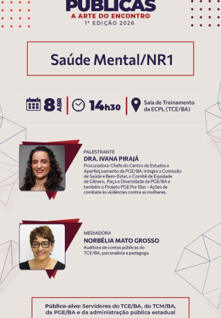Cartaz de evento com fundo claro e detalhes em azul e vermelho. No topo, o título “Políticas Públicas – A arte do encontro, 1ª edição 2026”. Ao centro, destaque para “Saúde Mental/NR1”. Abaixo, data “8 de abril”, horário “14h30” e local “Sala de Treinamento da ECPL (TCE/BA)”. Há fotos de duas mulheres: a palestrante Dra. Ivana Pirajá, com cabelo cacheado e sorriso, e a mediadora Norbélia Mato Grosso, de óculos e cabelo curto. No rodapé, público-alvo e logotipos institucionais.
