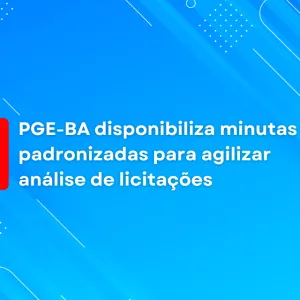 Imagem com fundo azul em diferentes tons, com formas geométricas como linhas, círculos e pontos brancos decorativos. Ao centro, está o texto em branco: "PGE-BA disponibiliza minutas padronizadas para agilizar análise de licitações". À esquerda do texto, há uma barra vertical grossa e vermelha, destacando a informação. No canto superior direito, está escrito em letras pequenas e claras: "ASCOM / PGE-BA". A imagem tem estilo moderno e informativo.