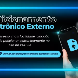 Imagem com fundo azul escuro e detalhes em azul claro. No centro, está escrito: “Peticionamento Eletrônico Externo”. Abaixo, em letras menores: “Mais acesso, mais facilidade: cidadão já pode peticionar eletronicamente no site da PGE-BA”. À direita, uma mão segura um celular com um ícone de seta azul. Na parte inferior, há um botão com o link: www.ba.gov.br/pge/peticionamento-eletronico-externo. No canto inferior esquerdo, está a logo da PGE-BA.
