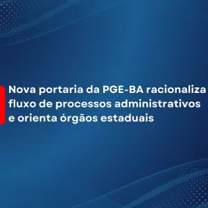Imagem em formato horizontal, com fundo azul em tons degradê. Há elementos gráficos abstratos, como ondas suaves e pequenos pontos claros nas bordas superior esquerda e inferior direita. À esquerda do texto, aparece uma faixa vertical vermelha. No centro, em letras brancas e grandes, está escrito: “Nova portaria da PGE-BA racionaliza fluxo de processos administrativos e orienta órgãos estaduais”. Não há pessoas nem outros objetos visíveis.