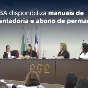 PGE-BA disponibiliza manuais de aposentadoria e abono de permanência