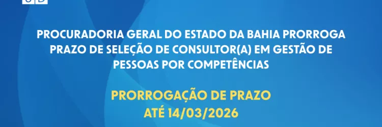 Banner institucional com fundo azul em degradê. No topo à esquerda aparece o logotipo da Programa das Nações Unidas para o Desenvolvimento (PNUD). O texto informa que a Procuradoria Geral do Estado da Bahia prorrogou o prazo da seleção de consultor(a) em gestão de pessoas por competências até 14/03/2026. No canto inferior direito está o logotipo do Governo do Estado da Bahia.