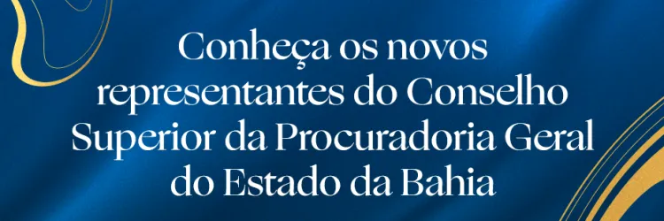 Imagem com fundo azul escuro e detalhes dourados nas laterais, formados por linhas curvas e formas abstratas. Ao centro, em letras brancas, está o texto: “Conheça os novos representantes do Conselho Superior da Procuradoria Geral do Estado da Bahia”. Na parte inferior central, há um selo circular prateado com “60 anos” e a identificação da PGE.