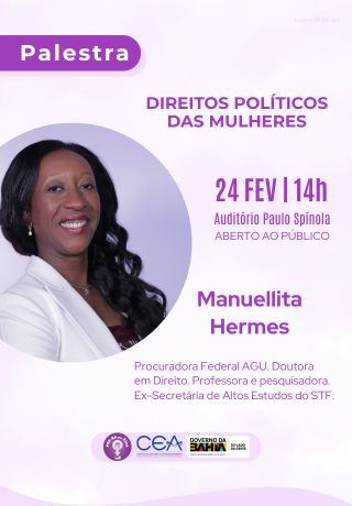 A imagem é um cartaz de divulgação de uma palestra sobre “Direitos Políticos das Mulheres”. Ele tem fundo em tons de lilás e mostra uma mulher sorrindo à esquerda. À direita, aparecem as informações do evento: data 24 de fevereiro, às 14h, no Auditório Paulo Spínola, aberto ao público. O cartaz destaca o nome da palestrante, Manuellita Hermes, e sua atuação profissional. Na parte inferior, estão os logotipos das instituições envolvidas na realização.