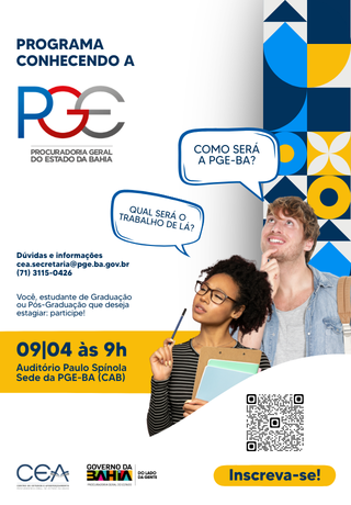 Cartaz do Programa Conhecendo a PGE, da Procuradoria Geral do Estado da Bahia. A arte mostra dois estudantes olhando para cima com balões de fala perguntando sobre a PGE-BA e o trabalho no local. O evento é voltado a estudantes de graduação ou pós-graduação. Acontece em 09/04, às 9h, no Auditório Paulo Spínola, sede da PGE-BA (CAB). O cartaz inclui QR code para inscrição.