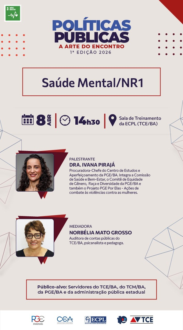 Cartaz de evento com fundo claro e detalhes em azul e vermelho. No topo, o título “Políticas Públicas – A arte do encontro, 1ª edição 2026”. Ao centro, destaque para “Saúde Mental/NR1”. Abaixo, data “8 de abril”, horário “14h30” e local “Sala de Treinamento da ECPL (TCE/BA)”. Há fotos de duas mulheres: a palestrante Dra. Ivana Pirajá, com cabelo cacheado e sorriso, e a mediadora Norbélia Mato Grosso, de óculos e cabelo curto. No rodapé, público-alvo e logotipos institucionais.