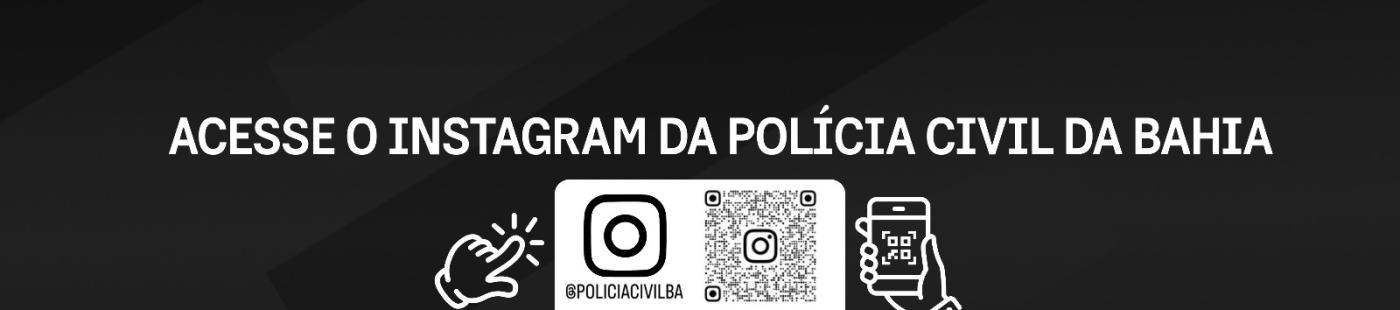 Acesse o Instagram da PCBA - @policiacivilba