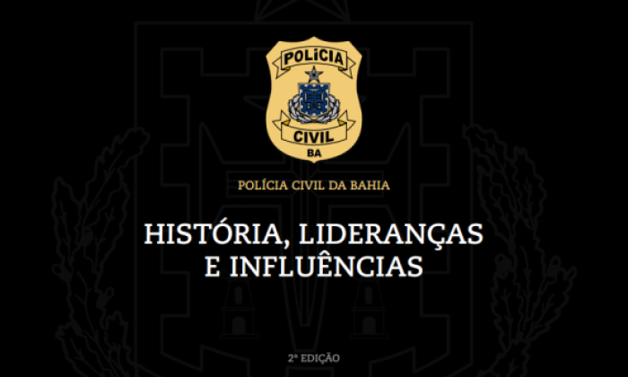 Polícia Civil da Bahia - História, Lideranças e Influências - 2ª Edição