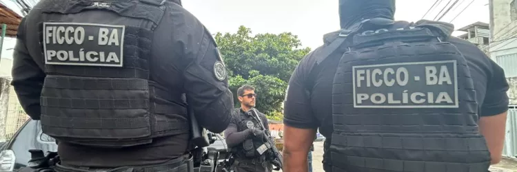 FICCO Ilhéus, PF, PM, PC e MP cumprem mandados de busca e apreensão em bairros de Salvador