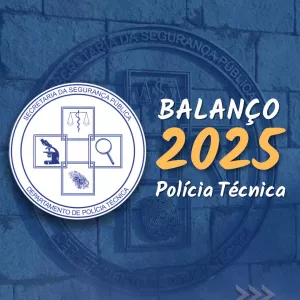 Balanço 2025 aponta importantes investimentos para Polícia Técnica da Bahia