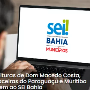 Mais três prefeituras aderem ao SEI Bahia Municípios