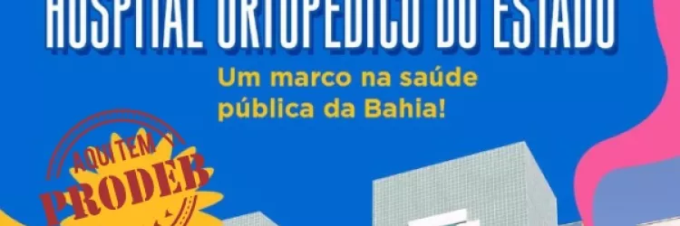 Prodeb fornece conexão à internet para o novo Hospital Ortopédico do Estado