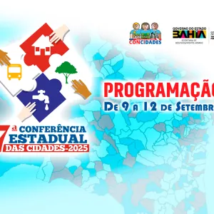 Programação da 7ª Conferência Estadual das Cidades da Bahia (7ª CEC)