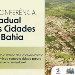 ConCidades/BA realiza 7ª Conferência Estadual das Cidades com foco no desenvolvimento sustentável